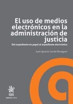 portada El uso de Medios Electrónicos en la Administración de Justicia: Del Expediente en Papel al Expediente Electrónico (in Spanish)