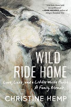 portada Wild Ride Home: Love, Loss, and a Little White Horse, a Family Memoir 