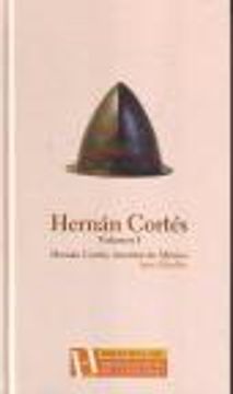 portada Hernán Cortés. Volumen I. Hernán Cortés, Inventor De México