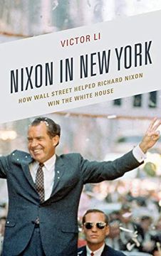 portada Nixon in new York: How Wall Street Helped Richard Nixon win the White House (Law, Culture, and the Humanities Series) (in English)