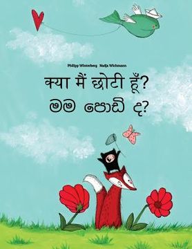 portada Kya maim choti hum? Mama podi da?: Hindi-Sinhala/Sinhalese: Children's Picture Book (Bilingual Edition) (en Hindi)