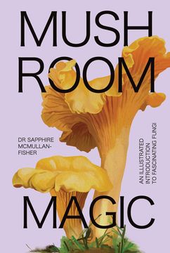 portada Mushroom Magic: An Illustrated Introduction to Fascinating Fungi (in English)