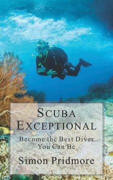 portada Scuba Exceptional: Become the Best Diver you can be: 3 (The Scuba Series) (en Inglés)