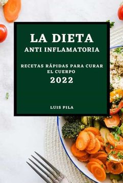 portada La Dieta Anti Inflamatoria 2022: Recetas Rápidas Para Curar el Cuerpo