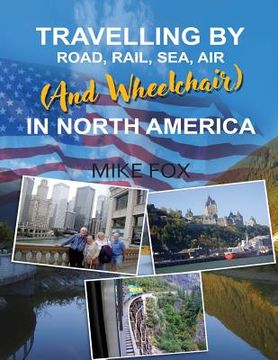 portada Travelling by Road, Rail, Sea, Air (and Wheelchair) in North America (en Inglés)
