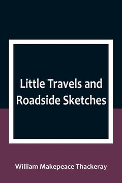 portada Little Travels and Roadside Sketches (en Inglés)
