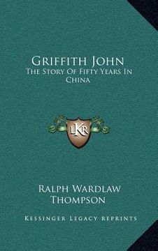 portada griffith john: the story of fifty years in china (in English)