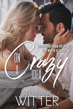 portada On A Crazy Idea: A Best Friends To Lovers Story (in English)