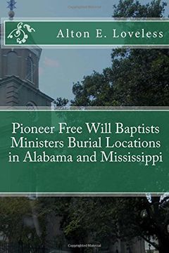 portada Pioneer Free Will Baptists Ministers Burial Locations in Alabama and Mississippi