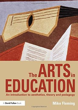 portada The Arts in Education: An Introduction to Aesthetics, Theory and Pedagogy (en Inglés)