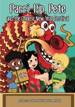 portada Parri, Pip, Pete and the Chinese new Years Festival: (Fun Story Teaching you the Value of Appreciating Diversity, Children Books for Kids Ages 5-8) (en Inglés)