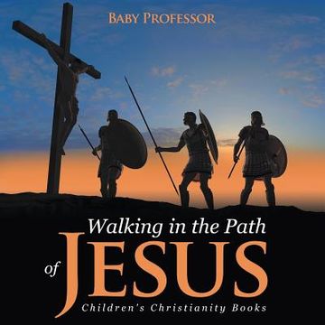 portada Walking in the Path of Jesus Children's Christianity Books (en Inglés)