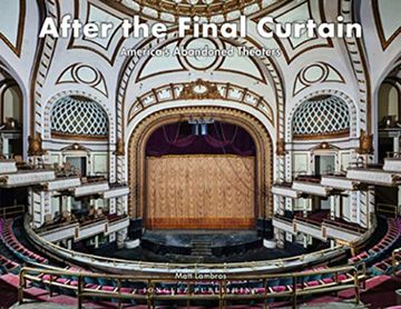 portada After the Final Curtain in America: After the Final Curtain. America's Abandoned Theaters: 2 (en Inglés)