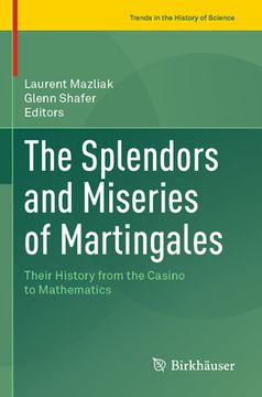 portada The Splendors and Miseries of Martingales: Their History from the Casino to Mathematics (in English)