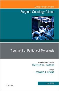 portada Treatment of Peritoneal Metastasis, an Issue of Surgical Oncology Clinics of North America (Volume 27-3) (The Clinics: Surgery, Volume 27-3) (en Inglés)