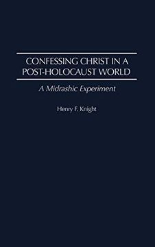 portada Confessing Christ in a Post-Holocaust World: A Midrashic Experiment (en Inglés)
