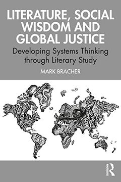 portada Literature, Social Wisdom, and Global Justice: Developing Systems Thinking Through Literary Study (en Inglés)