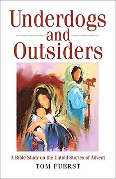 portada Underdogs and Outsiders: A Bible Study on the Untold Stories of Advent