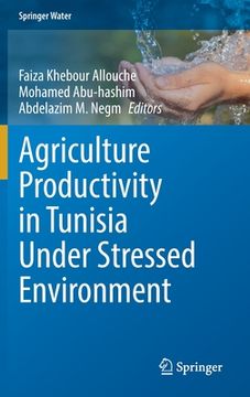 portada Agriculture Productivity in Tunisia Under Stressed Environment (en Inglés)