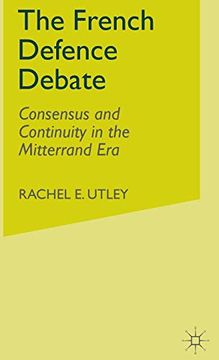 portada The French Defence Debate: Consensus and Continuity in the Mitterrand era (en Inglés)