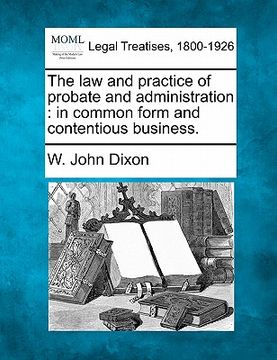 portada the law and practice of probate and administration: in common form and contentious business. (en Inglés)