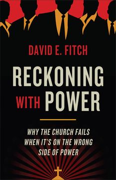 portada Reckoning with Power: Why the Church Fails When It's on the Wrong Side of Power (en Inglés)