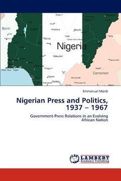 portada nigerian press and politics, 1937 - 1967 (en Inglés)