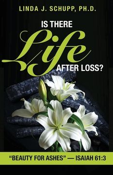 portada Is There Life after Loss?: "Beauty for Ashes" -Isaiah 61:3 (en Inglés)