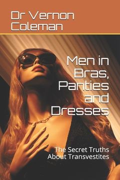 portada Men in Bras, Panties and Dresses: The Secret Truths About Transvestites (in English)