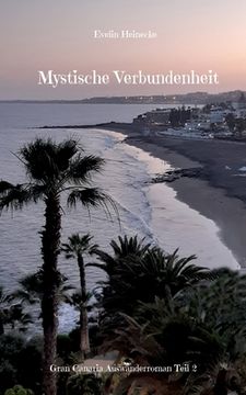 portada Mystische Verbundenheit: Gran Canaria Auswanderroman Teil 2 (in German)