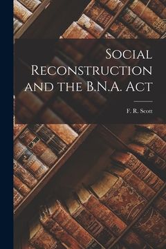 portada Social Reconstruction and the B.N.A. Act (en Inglés)