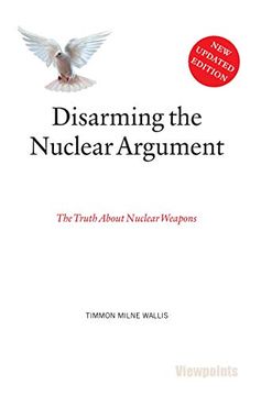 portada Disarming the Nuclear Argument: The Truth About Nuclear Weapons (en Inglés)