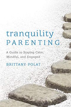 portada Tranquility Parenting: A Guide to Staying Calm, Mindful, and Engaged (en Inglés)