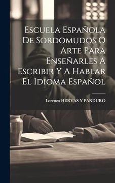 portada Escuela Española de Sordomudos o Arte Para Enseñarles a Escribir y a Hablar el Idioma Español (in Spanish)