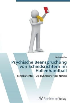 portada Psychische Beanspruchung von Schiedsrichtern im Hallenhandball: Schiedsrichter - Die Buhmänner der Nation