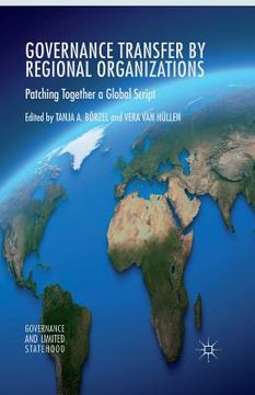 portada Governance Transfer by Regional Organizations: Patching Together a Global Script (en Inglés)