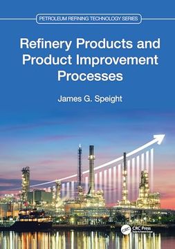 portada Refinery Products and Product Improvement Processes (Petroleum Refining Technology Series) (en Inglés)