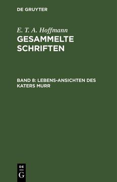 portada Lebens-Ansichten des Katers Murr: Nebst Fragmentarischer Biographie des Kapellmeisters Johannes Kreisler in Zufälligen Makulaturblättern (in German)