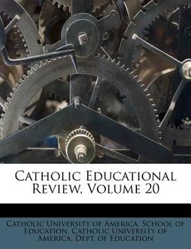 portada catholic educational review, volume 20