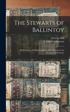 portada The Stewarts of Ballintoy: With Notices of Other Families of the District in the Seventeenth Century