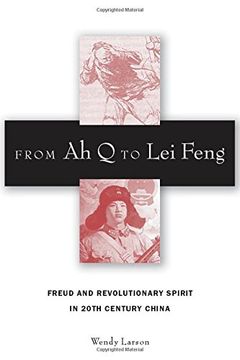 portada From ah q to lei Feng: Freud and Revolutionary Spirit in 20Th Century China (en Inglés)
