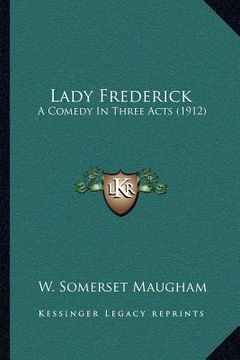 portada lady frederick: a comedy in three acts (1912) (en Inglés)