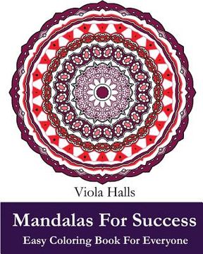 portada Mandalas For Success: Easy Coloring Book for Everyone: Over 35 Mandala Designs with Famous Quotes About Success (en Inglés)