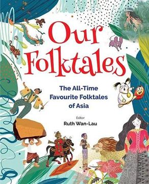 portada Our Folktales: The All-Time Favourite Folktales of Asia (en Inglés)