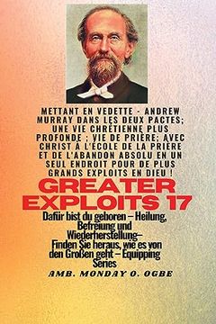 portada Größere Heldentaten - 17 mit Dabei: Leben; Gebetsleben; Mit Christus in der Schule des Gebets und der Absoluten Hingabe an Einem ort für Größere Taten. (en Alemán)