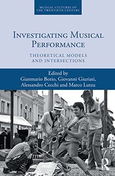 portada Investigating Musical Performance: Theoretical Models and Intersections (Musical Cultures of the Twentieth Century) 