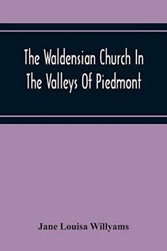 portada The Waldensian Church in the Valleys of Piedmont: From the Earliest Period to the Present Time (en Inglés)
