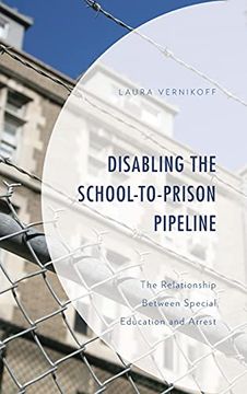 portada Disabling the School-To-Prison Pipeline: The Relationship Between Special Education and Arrest (Critical Issues in Disabilities and Education) (en Inglés)