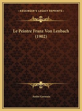 portada Le Peintre Franz Von Lenbach (1902) (en Francés)