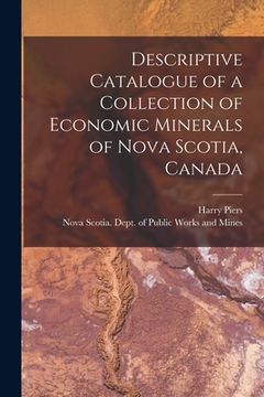 portada Descriptive Catalogue of a Collection of Economic Minerals of Nova Scotia, Canada [microform] (en Inglés)